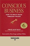 Conscious Business: How to Build Value Through Values