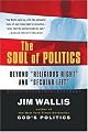 The Soul of Politics: Beyond "Religious Right" and "Secular Left"