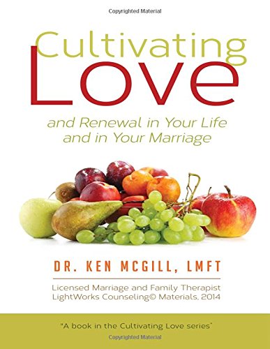 Cultivating Love and Renewal in your Life and in your Marriage (Volume 1)