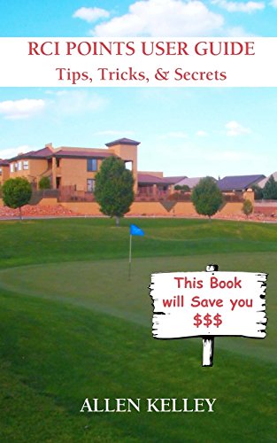 rci points user guide tips tricks and secrets a practical guide to understanding and using rci points