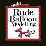 Rude Balloon Modelling (Shenanigans)