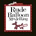 Rude Balloon Modelling (Shenanigans)