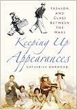 Keeping Up Appearances: Fashion and Class Between the Wars