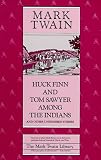 Huck Finn And Tom Sawyer Among The Indians And Other Unfinished Stories