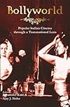 Bollyworld : Popular Indian Cinema Through A Transnational Lens