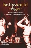 Bollyworld : Popular Indian Cinema Through A Transnational Lens