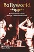 Bollyworld : Popular Indian Cinema Through A Transnational Lens