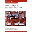 Major Problems in American Indian History: Documents and Essays (Major Problems in American History Series) by Albert Hurtado, Peter Iverson, and Thomas Paterson