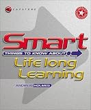 Smart Things to Know About Lifelong Learning (Smart Things to Know About (Stay Smart!) Series)