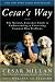 Cesar's Way: The Natural, Everyday Guide to Understanding and Correcting Common Dog Problems