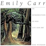 Emily Carr: An Introduction to Her Life and Art