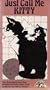 Just Call Me Kitty - The 'Everything You Ever Wanted to Know About Cats Guide for the Home Viewer'