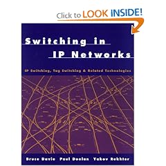 Switching in IP Networks: IP Switching, Tag Switching and Related Technologies (The Morgan Kaufmann Series in Networking)