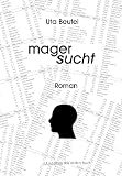 Magersucht: Roman - Uta Beutel