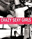 Crazy Sexy Girls (Nude Photography Collection) - Matthias Reuss
