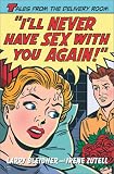 Ill Never Have Sex with You Again! : Tales from the Delivery Room