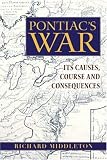 Pontiac's War : Its Causes, Course, And Consequences