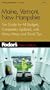 Fodor's Maine, Vermont, and New Hampshire, 7th Edition: The Guide for All Budgets, Completely Updated, with Many Maps and Travel Tips (Fodor's Gold Guides)