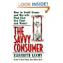 The Savvy Consumer: How to Avoid Scams and Ripoffs That Cost You Time and Money (Capital Ideas)