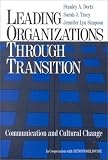 Leading Organizations through Transition: Communication and Cultural Change