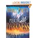 Piercing the Darkness
