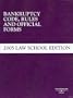 Bankruptcy Code, Rules and Official Forms, 2005 Edition (Statutory Supplement)