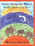 Some From The Moon, Some From The Sun : Poems And Songs For Everyone