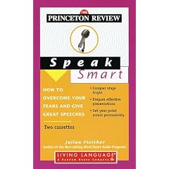 Princeton Review Speak Smart: How to Overcome Your Fears and Give Great Speeches (Living Language Series)
