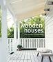 Wooden Houses: From Log Cabins to Beach Houses