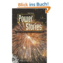 PowerStories!. Informieren, mitrei�en und �berzeugen mit Powerpoint-Pr�sentationen: Informieren, Mitreibetaen Und Uberzeugen Mit Powerpoint-Prasentationen