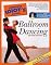 The Complete Idiot's Guide to Ballroom Dancing, DVD Edition (Complete Idiot's Guide to)