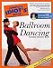 The Complete Idiot's Guide to Ballroom Dancing, DVD Edition (Complete Idiot's Guide to)