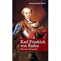 Karl Friedrich von Baden. Mensch und Legende