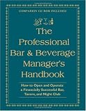 The Professional Bar & Beverage Managers Handbook: How to Open and Operate a Financially Successful Bar, Tavern and Night Club