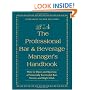 The Professional Bar & Beverage Manager's Handbook: How to Open and Operate a Financially Successful Bar, Tavern, and Nightclub: With Companion CD-ROM