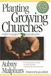 Planting Growing Churches for the 21st Century,: A Comprehensive Guide for New Churches and Those Desiring Renewal