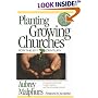 Planting Growing Churches for the 21st Century,: A Comprehensive Guide for New Churches and Those Desiring Renewal