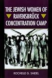 The Jewish Women of Ravensbruck Concentration Camp