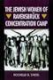 The Jewish Women of Ravensbr&uuml;ck Concentration Camp