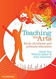 Teaching the arts : early childhood and primary education
