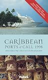 Caribbean Ports of Call 1998: Where to Dine & Shop * What to See & Do When You Go Ashore (Annual)