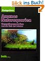 Amanos Naturaquarien, Ratgeber: Wasserpflanzenparadiese und die Welt der Salmler