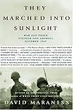 They Marched Into Sunlight: War and Peace Vietnam and America October 1967
