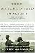 They Marched Into Sunlight: War and Peace Vietnam and America October 1967