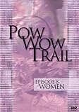 Pow Wow Trial, Vol. 8: Women