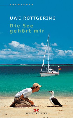 City Travel Guides Discounted  Bücher : Die See gehört mir. Allein ans Ende der Welt (Abenteuer): Allein ans Ende der Welt