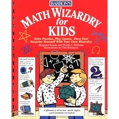 Math Wizardry for Kids: Over 200 Fun and Challenging Math Puzzles, Games, Designs, and Projects for Kids!