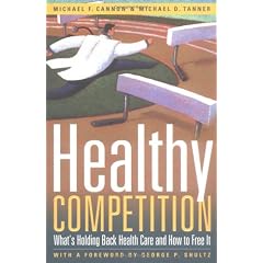 Healthy Competition: What's Holding Back Health Care and How to Free It