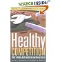 Healthy Competition: What's Holding Back Health Care and How to Free It