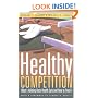 Healthy Competition: What's Holding Back Health Care and How to Free It